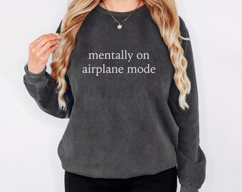 Mentally on Airplane Mode Sweatshirt, Comfort Colors Unisex Pullover