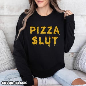 Pizza Sl*t Long Sleeve T-Shirt - Funny Food Lover Graphic Tee, Cheesy Pizza Humor Shirt, Unisex Casual Gift for Pizza Addicts