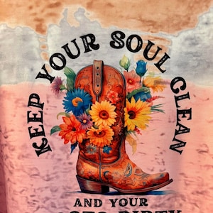 Keep Your Soul Clean and Your Boots Dirty, Western Shirt, Graphic Tee, Western Graphic