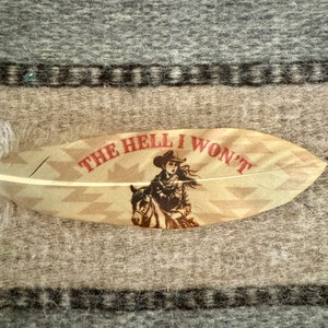 The Hell I Won’t Hat Feather, Cowboy Hat Accessory, Western Hat Feather