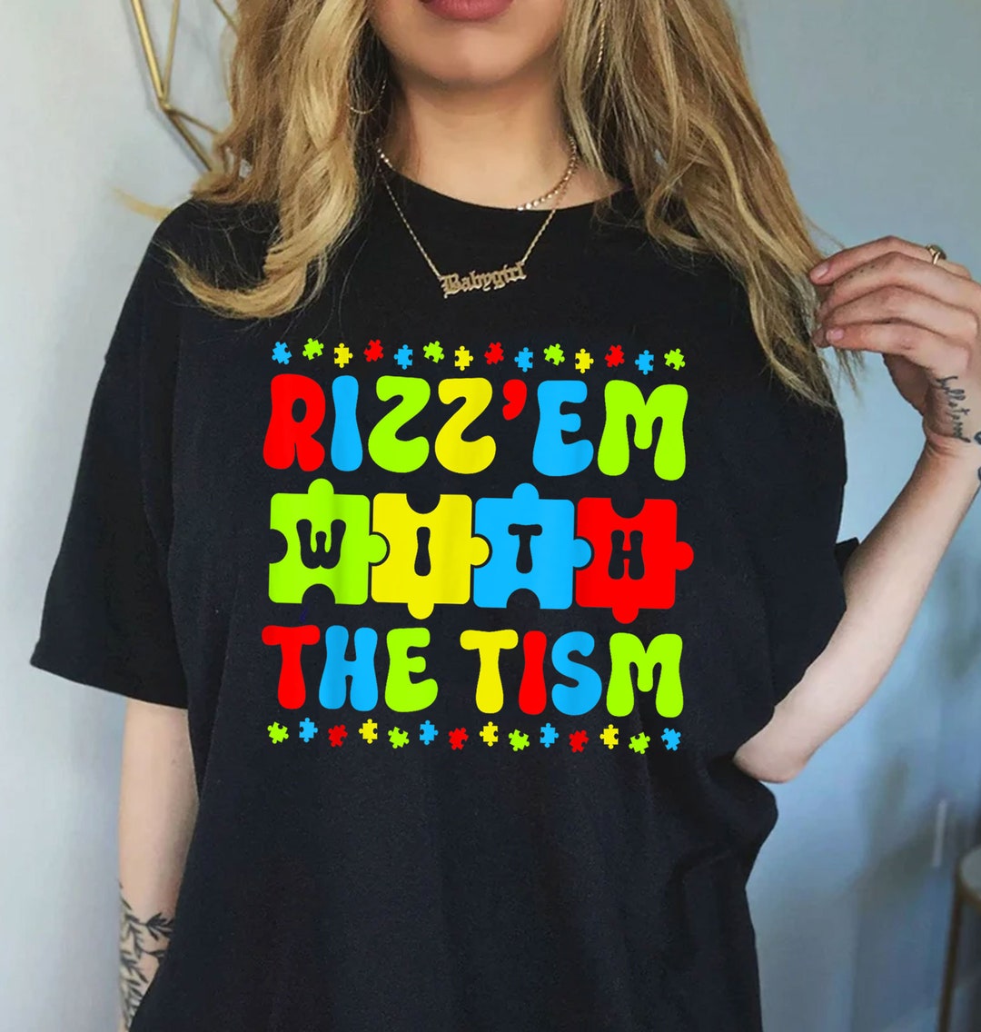 Rizz Em With the Tism Shirt, Autism Awareness Shirt, Adhd Shirt, Autism Mom Support Shirt, Rizz