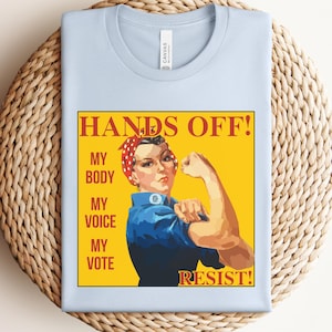 Hands Off Shirt|Anti Trump|Protest Shirt|Political Shirt|Feminist Shirt|Resist|Womens Rights TShirt|Activist Clothing|Rosie The Riveter Tee
