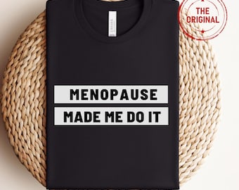 Menopause Shirt|Perimenopause Tshirt|Menopause Gifts|Funny Womens Shirt|Funny Menopause Gift|Womens Sarcastic Shirt|Feminist Shirt|Mom Gift