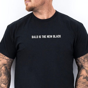Bald Guy T Shirt| Bald Guy Gifts| Funny Bald Guy Shirt| Gag Gifts Men|Bald is the New Black|Husband Gift|Gift for Friend|Funny Mens T-Shirt
