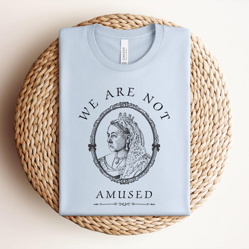 Queen Victoria Shirt|Coquette Shirt|Victorian Gift for Anglophiles|Whimsical British Shirt|British Gifts|Vintage Style|We Are Not Amused Light Blue