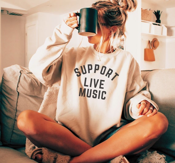 Support Live Music| Festival Outfit| Music Shirt|Music Sweatshirt|Support Live Music Sweatshirt|Preppy Sweatshirt| Music Gift|Musicians Gift