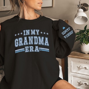 Custom Grandma Sweatshirt|In My Grandma Era|New Grandma Gift|Mothers Day Gift for Grandma|Trendy Grandma Sweater|Mimi Sweatshirt|Nana|Gigi