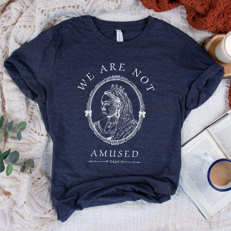 Queen Victoria Shirt|Coquette Shirt|Victorian Gift for Anglophiles|Whimsical British Shirt|British Gifts|Vintage Style|We Are Not Amused Heather Navy