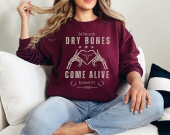 Dry Bones Come Alive|Christian Sweatshirt|Christian Halloween|Bible Verse Shirt|Christian Western|Christian Gift|Christian Apparel|Religious