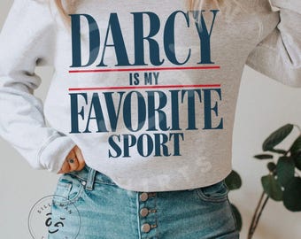 Jane Austen Sweatshirt|Mr Darcy Sweater| Pride and Predjuice Shirt|Darcy is My Favorite Sport|Gifts for Jane Austen Fan