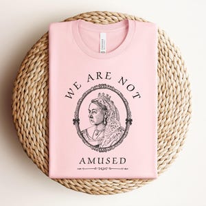 Queen Victoria Shirt|Coquette Shirt|Victorian Gift for Anglophiles|Whimsical British Shirt|British Gifts|Vintage Style|We Are Not Amused Soft Pink