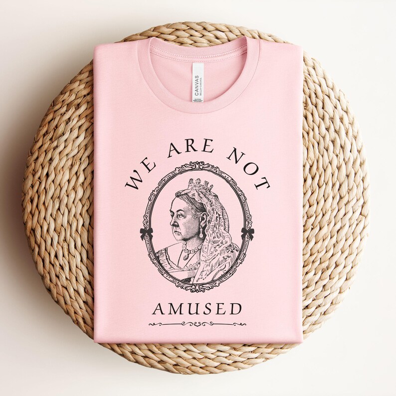 Queen Victoria Shirt|Coquette Shirt|Victorian Gift for Anglophiles|Whimsical British Shirt|British Gifts|Vintage Style|We Are Not Amused Soft Pink