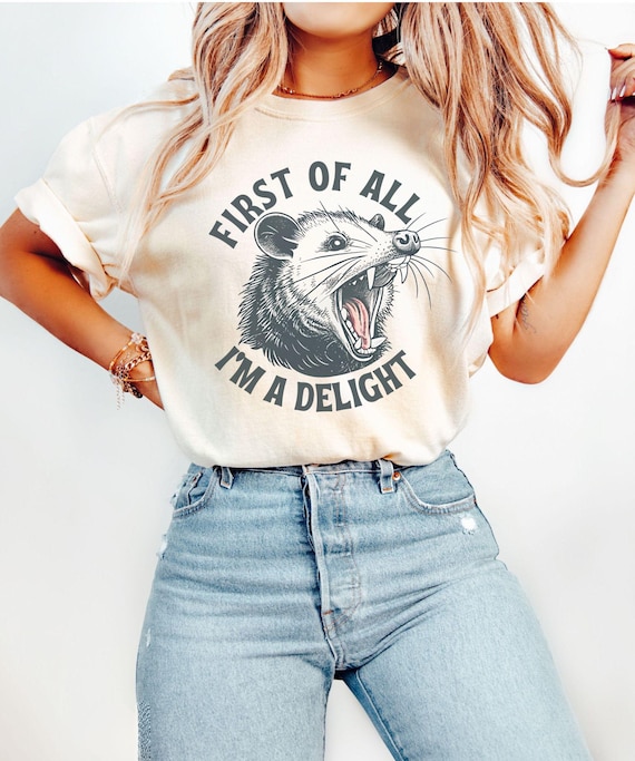 First of All Im A Delight|Comfort Colors|Im A Delight Possum|Opossum Shirt|Im A Delight Shirt|Possum Shirt|Screaming Opossum|Funny Opossum
