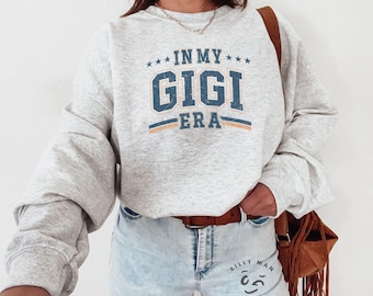 Custom Gigi Sweatshirt|In My Gigi Era|Grandma Sweatshirt|New Grandma Gift|Mothers Day Gift for Grandma|Trendy Grandma Sweater|Mimi Sweater