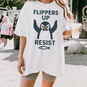 Penguins Resist Shirt|Comfort Colors|Flippers Up T Shirt|Penguins Against Tariffs|Political Shirt|Anti Trump Shirt|Funny Penguin Memes Shirt