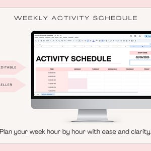 May include: A computer monitor shows a pink and white weekly activity schedule template. The text "ACTIVITY SCHEDULE" is prominent. Arrows indicate "FULLY EDITABLE" and "BEST SELLER". The start date is 02/08/2025. The text "Plan your week hour by hour with ease and clarity."