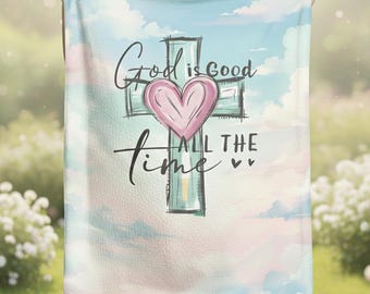 God Is Good All the Time Blanket, Christian Faith Blanket, Religious Home Decor, Cross Blanket, Inspirational Christian Gift, Prayer Blanket