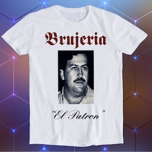 Brujeria El Patron Pablo Escobar Narcos Colombia Meme Movie Music Cool Funny Gift T Shirt E43