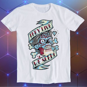 They Live We Sleep Sci Fi Horror Film Parody Meme Movie Music Cool Funny Gift T Shirt E349