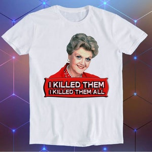 Jessica Fletcher Eu matei todos eles assassinato Ela escreveu paródia Meme filme música legal presente engraçado camiseta E214