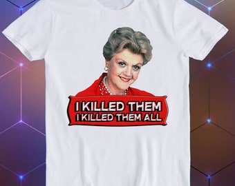 Jessica Fletcher I Killed Them All Murder She Wrote Parody Meme Movie Music Cool Funny Gift T Shirt E214