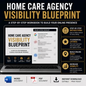 May include: A digital workbook titled Home Care Agency Visibility Blueprint displayed on a laptop screen, featuring an online listing checklist, step-by-step instructions, 15 essential listings, and sections to build online trust and increase visibility.