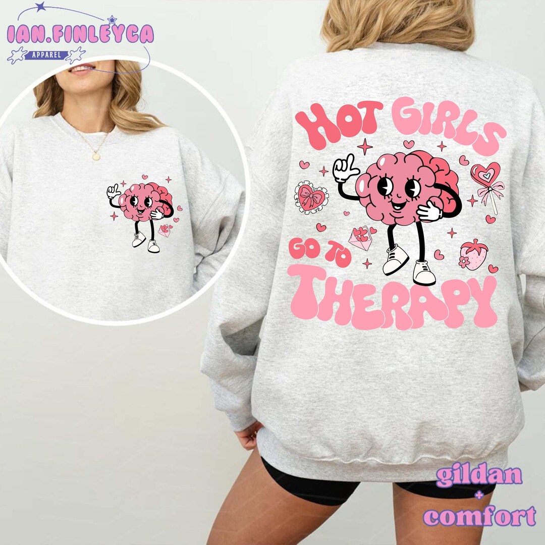 Hot Girls Go to Therapy Mental Health Valentine Sweatshirt, Funny ...