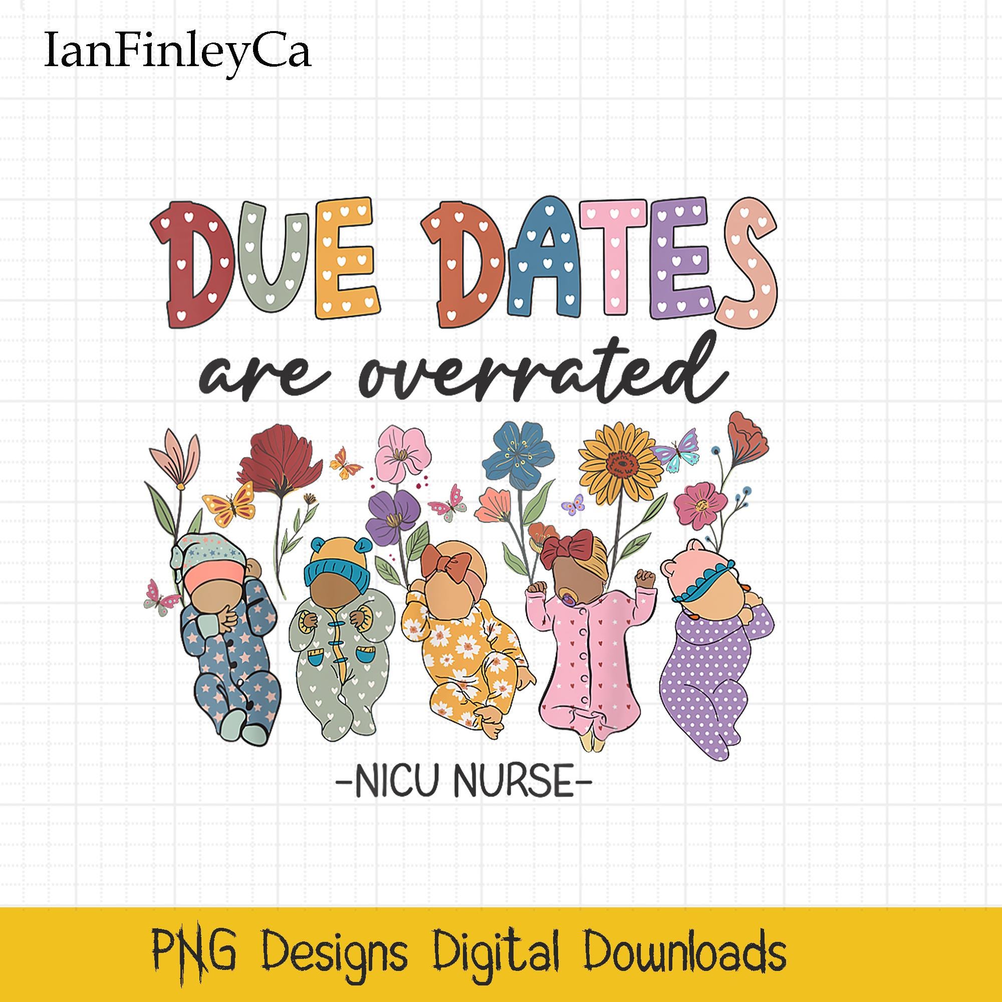 NICU Nurse Png, Retro Groovy Due Dates Are Overrated Babies NICU Nurse ...