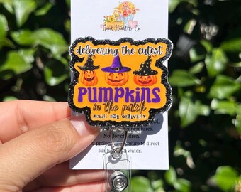 Delivering The Cutest Pumpkins In the Patch, Labor and Delivery Badge Reel, Nurse Badge Reel, Nurse Gift, Halloween Badge Reel