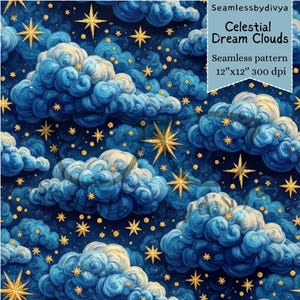 May include: Seamless pattern featuring a celestial design with blue clouds and golden stars. The text on the image reads "Celestial Dream Clouds" and "Seamless pattern 12"x12" 300 dpi". The pattern is suitable for various applications.