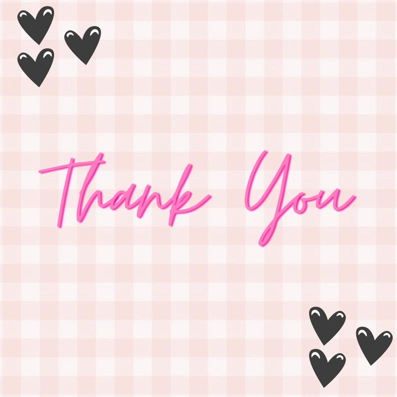 May include: A pink and white checkered background with the words "Thank You" in pink script. Black heart shapes are in the corners of the image, creating a cute and simple design.