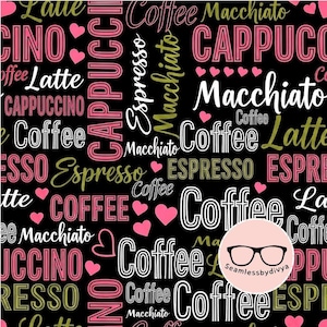 May include: Black fabric with a repeating pattern of coffee-related words in white, pink, and green. The words include "Coffee," "Cappuccino," "Espresso," and "Latte," along with pink heart shapes. The words are in various fonts and sizes.
