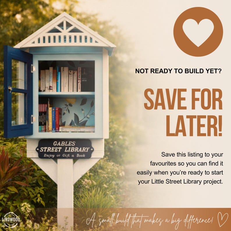May include: A white and light blue wooden street library with a gabled roof, a glass door, and two shelves filled with books. A black sign reads GABLES STREET LIBRARY. Text on the right says NOT READY TO BUILD YET? SAVE FOR LATER! and A small build that makes a big difference!