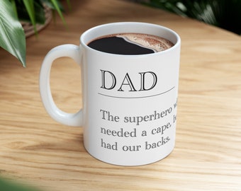 Super Hero Dad Tasse - "Dad: Der Superheld, der nie einen Umhang brauchte, aber immer unseren Rücken hatte."