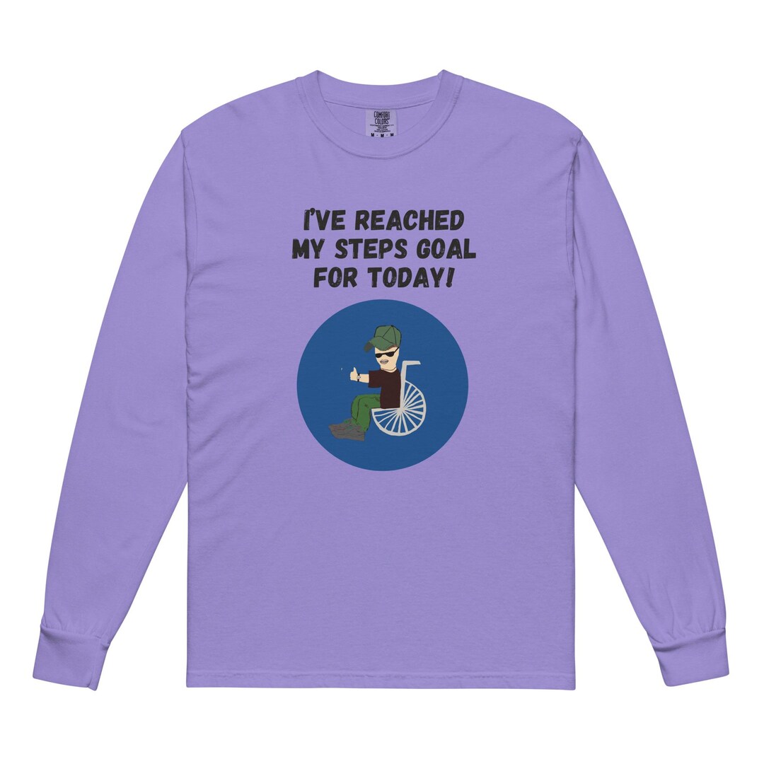 Step Off Humorous Funny Disabled I've Reached My Steps Goal for Today Long Sleeve T-shirt ...