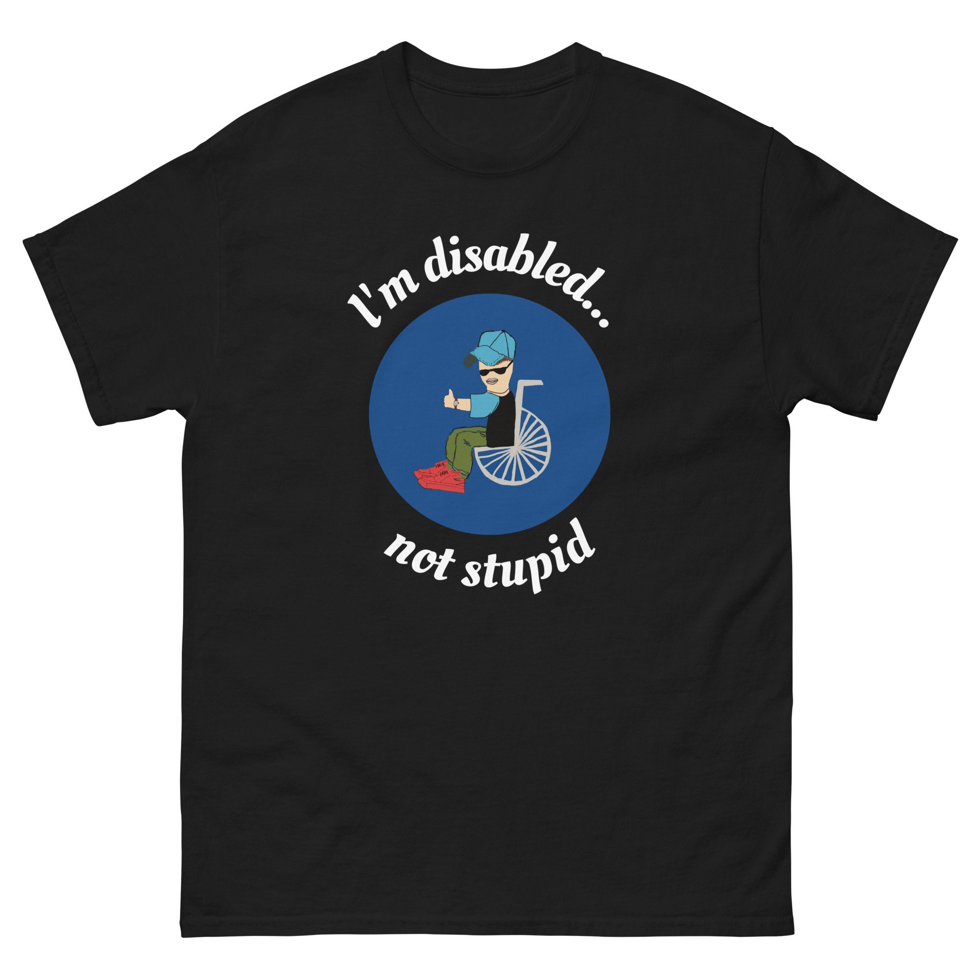 I'm Disabled Not Stupid Funny Wheelchair T-shirt