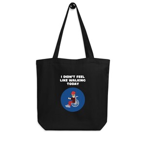 Funny Disabled I Didn&#39;t Feel Like Walking Today Tote Bag