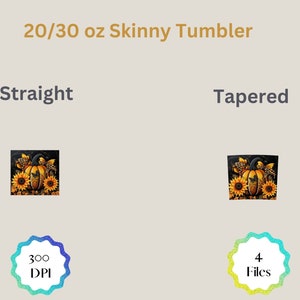 May include: Image showcasing a 20/30 oz skinny tumbler design. The design features a pumpkin surrounded by sunflowers. The text on the image reads "20/30 oz Skinny Tumbler", "Straight", "Tapered", "300 DPI", and "4 Files".
