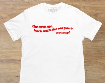 The New Me Back With The Old You? Baby Tee, Heavy Cotton, Iconic Slogan T-shirt, 90s Aesthetic Vintage Tee Trending Print Top