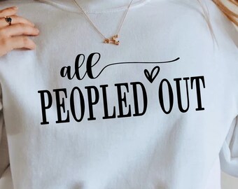All Peopled Out Svg Png, Funny Mom Svg, Moody Svg, Introvert Svg, Too Peopley Tee Png, Girl Shirt, Funny png, Sassy Shirt, Cricut Cut File