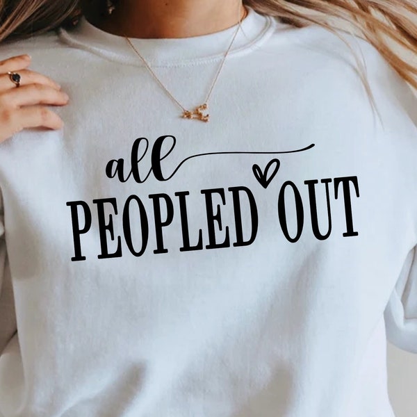 All Peopled Out Svg Png, Funny Mom Svg, Moody Svg, Introvert Svg, Too Peopley Tee Png, Girl Shirt, Funny png, Sassy Shirt, Cricut Cut File