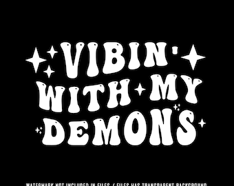 Vibin With My Demons SVG PNG, Sarcastic Sayings Svg, Goth Svg, Gothic Svg, Demons Svg, Vibin' with my demons svg png