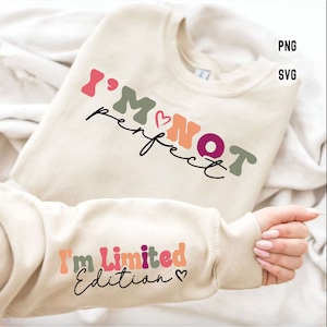 I&#39;m Not Perfect I&#39;m Limited Edition SVG PNG, I&#39;m Not Perfect, Self Love svg, You Matter Always, Positive Quotes svg, Boho Inspirational