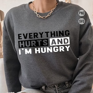 Everything Hurts And I&#39;m Hungry Svg Png, Funny Workout, Funny Weightlifting Svg, Gift for Gym Lover, Lifting Svg, Leg Day Svg, Fitness Svg
