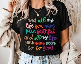 all my life you have been faithful bright color PNG Shirt design