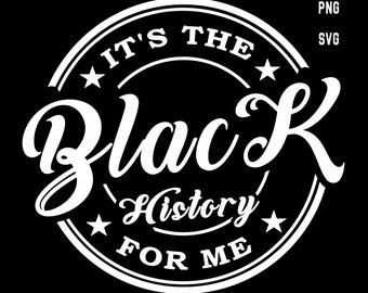 It's the Black History for Me SVG PNG, Black History Month, Product of Black History, I Am Black History, Png files for cricut