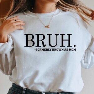 Bruh svg png, Bruh Formerly Known As Mom Funny, mother day, mom, gifts, funny quotes png,birthday or mothers day gift image 7