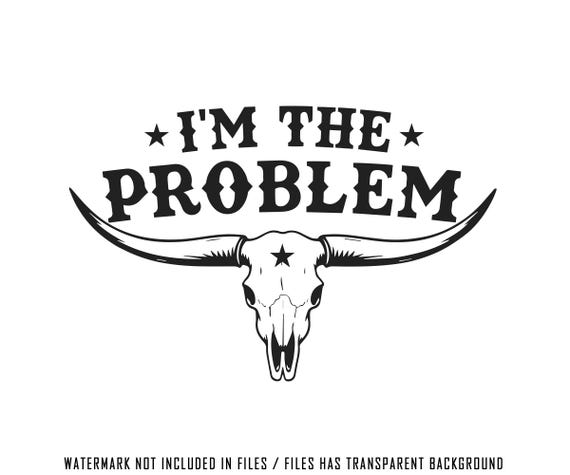 Im The Problem Png Svg, I'm The Problem