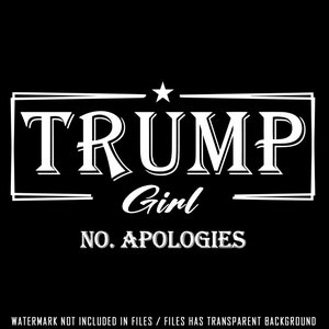 Trump Girl No Apologies Png Svg, Trump Girl Svg, trump png, Women For Trump, MAGA 2024, Trump Election