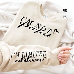 I&#39;m Not Perfect I&#39;m Limited Edition SVG PNG, I&#39;m Not Perfect, Self Love svg, You Matter Always, Positive Quotes svg, Boho Inspirational